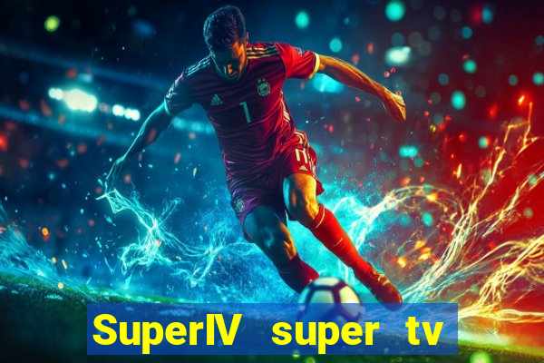 SuperIV super tv ao vivo super tv ao vivo rede